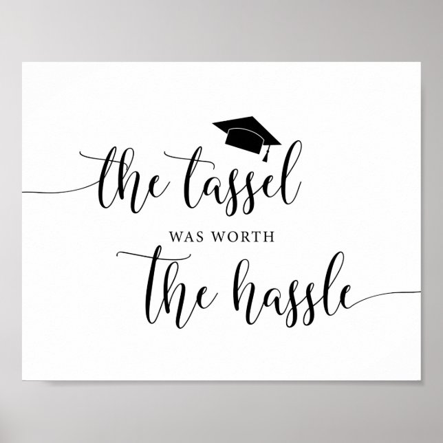 The Tassel Was Worth The Hassle Graduation Sign (Front)