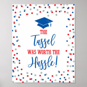 The Tassel Was Worth the Hassle Graduation Sign