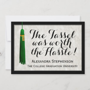 The Tassel Was Worth the Hassle Green Graduation Invitation