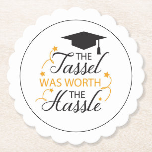 The Tassel was worth the Hassle Paper Coaster