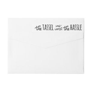 The Tassel Was Worth The Hassle Script Modern Wrap Around Label