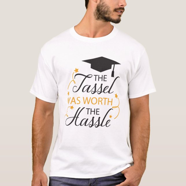 The Tassel was worth the hassle  T-Shirt (Front)