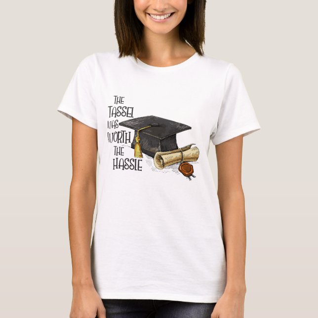 The Tassel Was Worth The Hassle T-Shirt (Front)