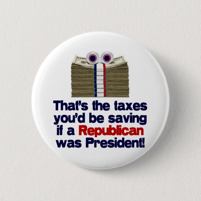 The Taxed You'd Be Saving 6 Cm Round Badge (Front)