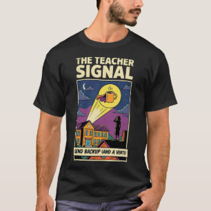 The Teacher Signal, Send Ckup And A Venti - Funny T-Shirt