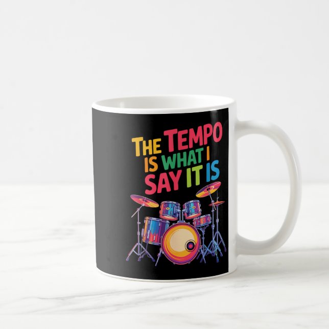 The Tem Is What I Say It Is, Drumming And Drumset  Coffee Mug (Right)