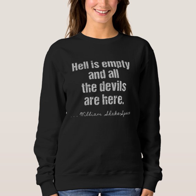 The Tempest Hell Is Empty And All The Devils Are H Sweatshirt (Front)