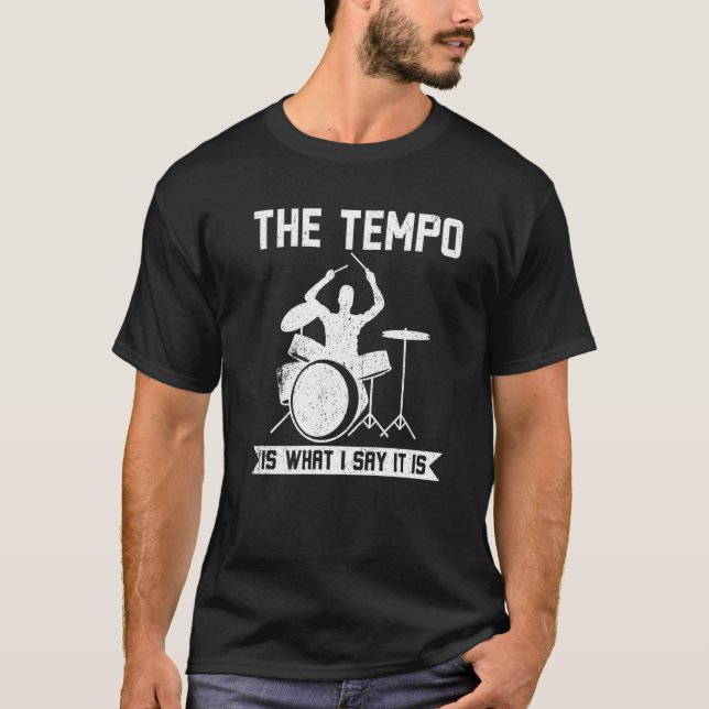 The Tempo Is What I Say It Is  1 T-Shirt (Front)