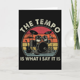 The Tempo Is What I Say It Is Funny Drummer Men Wo Card