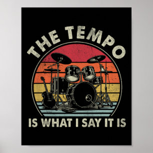 The Tempo Is What I Say It Is Funny Drummer Men Wo Poster