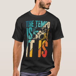 The Tempo Is Whatever I Say It Is Vintage Drumme T-Shirt