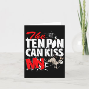 The Ten Pin Can Kiss My Donkey Bowling Card