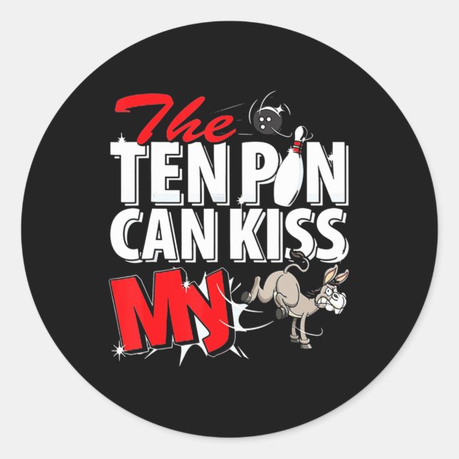 The Ten Pin Can Kiss My Donkey Bowling  Classic Round Sticker (Front)