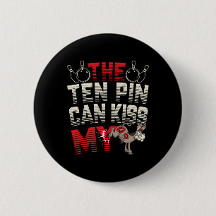 The Ten Pin Can Kiss My - Funny Donkey - Bowlers B