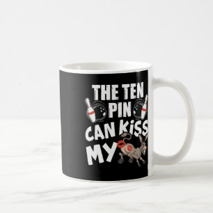 The Ten Pin Can Kiss My - Funny Donkey - Bowlers B Coffee Mug
