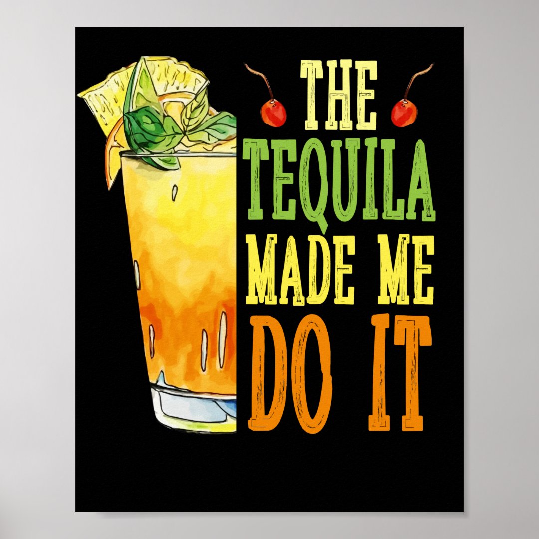 The Tequila Made Me Do It Fun Drinking Summer Poster Zazzle
