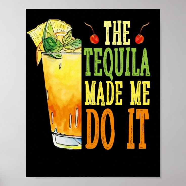 The Tequila Made Me Do It Fun Drinking Summer Poster Zazzle