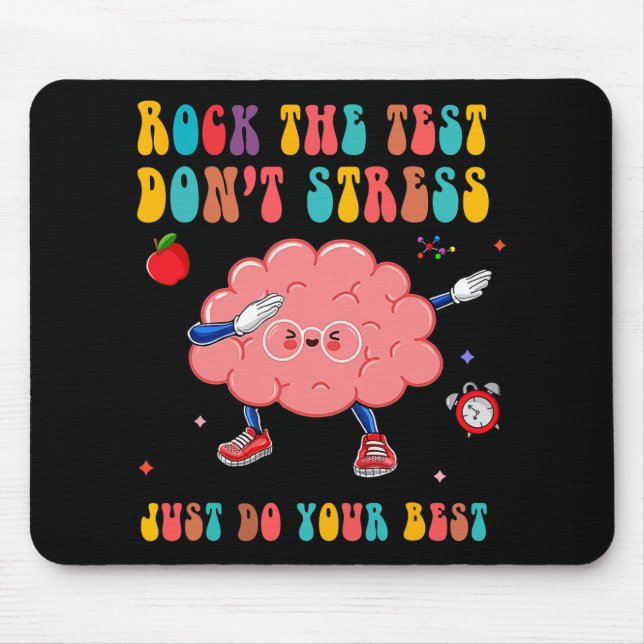 The Test Don't Stress Testing Day Teacher Student  Mouse Pad (Front)