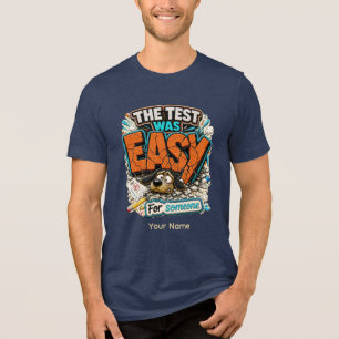 The Test Was Easy Funny Teacher Student Exam Humou Tri-Blend Shirt