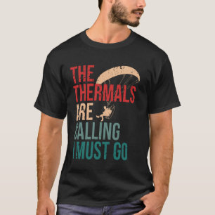 The Thermals Are Calling Paragliding Quote T-Shirt