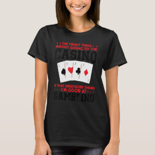 the   thing about going to the casino casinos casi T-Shirt