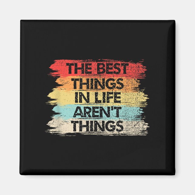 The Things In Life Aren't Things Motivational Quot Magnet (Front)