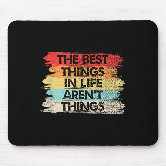 The Things In Life Aren't Things Motivational Quot Mouse Pad (Front)