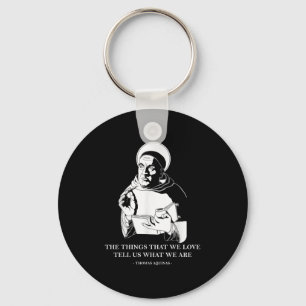 The Things We Love Philosophy Quote Thomas Aquinas Key Ring