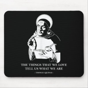 The Things We Love Philosophy Quote Thomas Aquinas Mouse Pad
