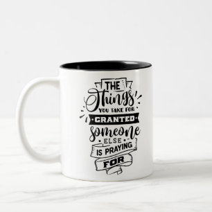 The Things You Take for Granted Two-Tone Coffee Mug