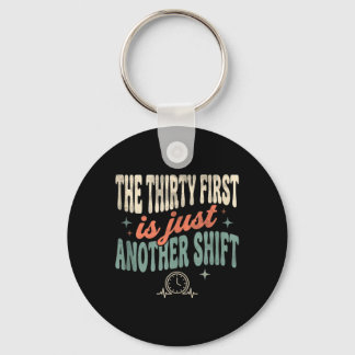 The Thirty First Is Another Shift Funny Nurse Gift Key Ring