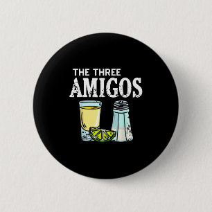 The Three Amigos Tequila Lime Salt Party Humour 6 Cm Round Badge