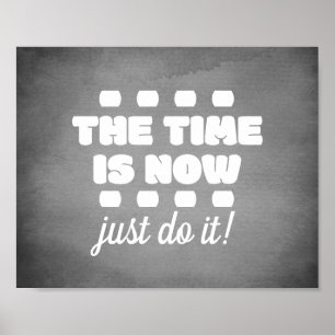 The Time Is Now Bold Text Grey And White  Poster
