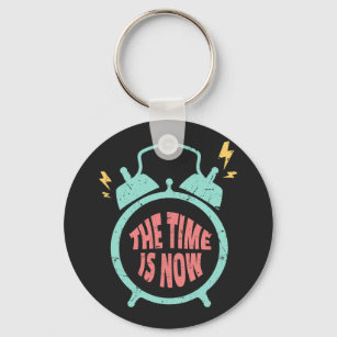 The Time Is Now Encouragement Quote Key Ring