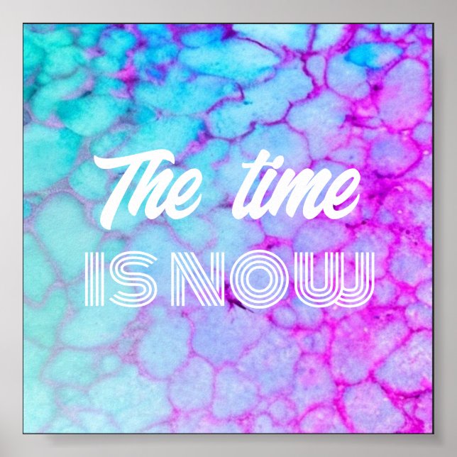 "The Time Is Now" Poster – Pink Blue Marble Print (Front)