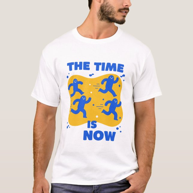 The time is now T-Shirt (Front)