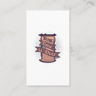 the time is over business card