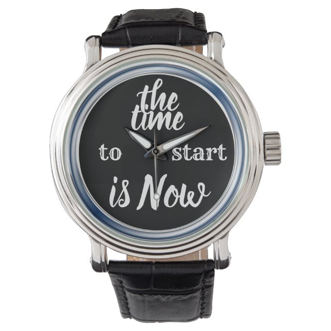 The Time to Start is NOW Inspirational Quote Watch (Front)