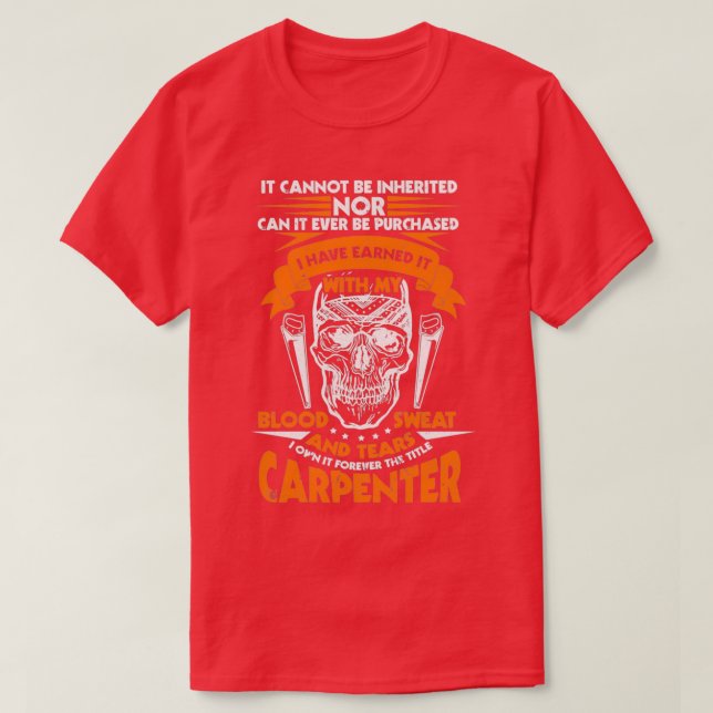The Title Carpenter Cannot Be Inherited  T-Shirt (Design Front)