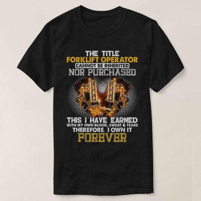 The Title Forklift Operator Cannot Be Inherited  T-Shirt (Design Front)