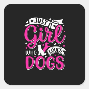 the title just a girl who loves dogs square sticker