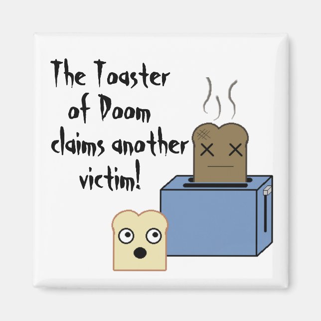 The Toaster of Doom! Magnet (Front)