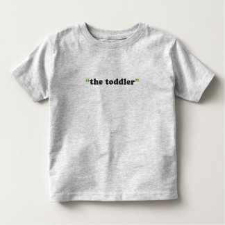 "The Toddler" Simple Toddler T-Shirt