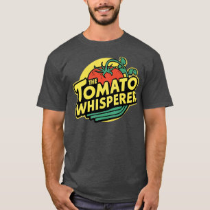 The Tomato Whisperer Gardening Tending Garden Farm T-Shirt