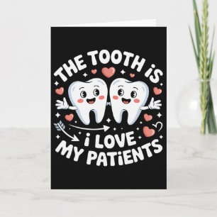 The Tooth Is I Love My Patients Valentine Dental H Card