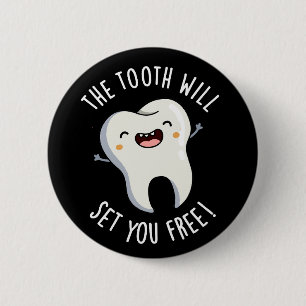 The Tooth Will Set You Free Dental Pun Dark BG 6 Cm Round Badge
