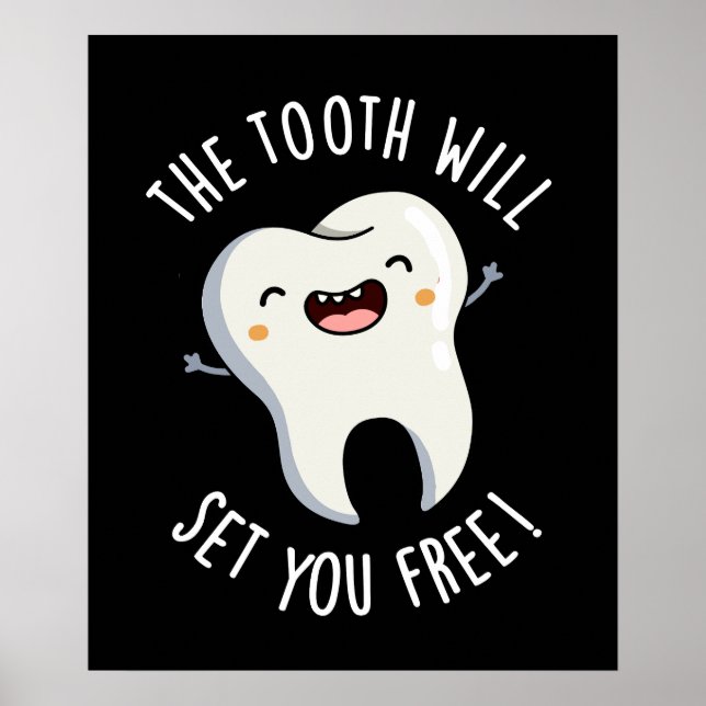 The Tooth Will Set You Free Dental Pun Dark BG Poster (Front)