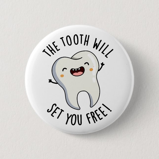 The Tooth Will Set You Free Funny Dental Puns 6 Cm Round Badge (Front)