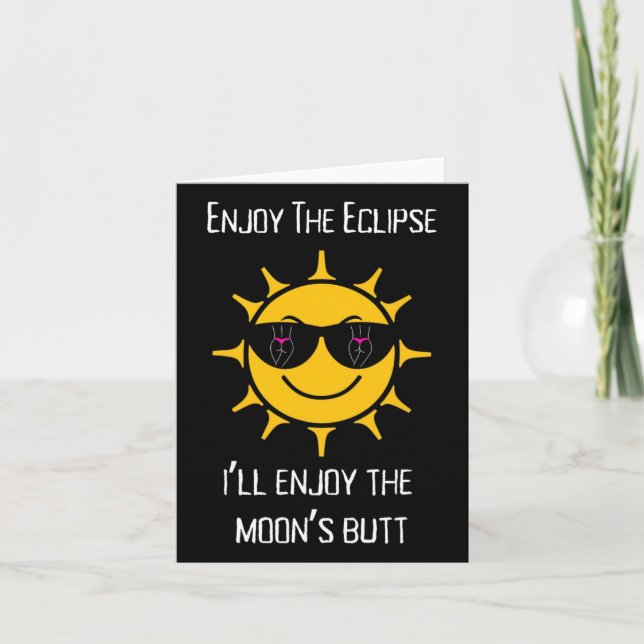 The Total Solar Eclipse I'll Enjoy The Moon's Butt Card (Front)