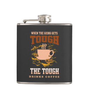 The Tough Drinks Coffee Fun Good Vibes Free Spirit Hip Flask